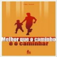  Melhor que o caminho é o caminhar